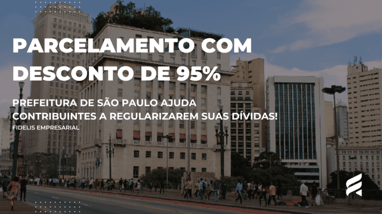 Parcelamento com desconto de 95%: Prefeitura de São Paulo ajuda contribuintes a regularizarem suas dívidas!