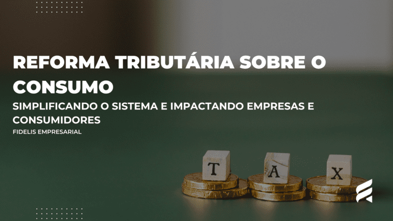 Reforma Tributária sobre o Consumo: Simplificando o Sistema e Impactando Empresas e Consumidores