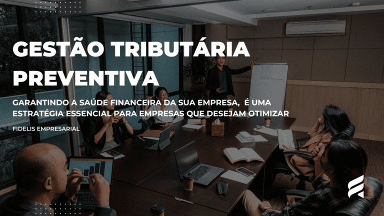 Gestão Tributária Preventiva: Garantindo a Saúde Financeira da Sua Empresa