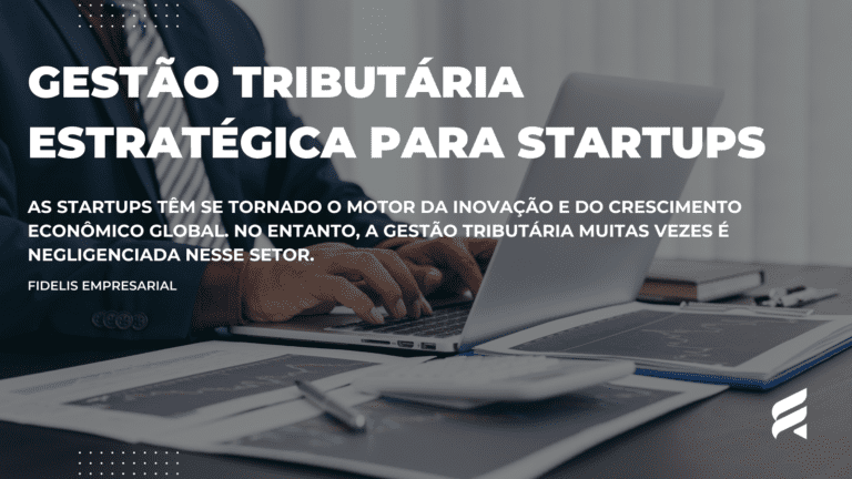 Gestão Tributária Estratégica para Startups: Navegando o Ecossistema Tributário desde o Início