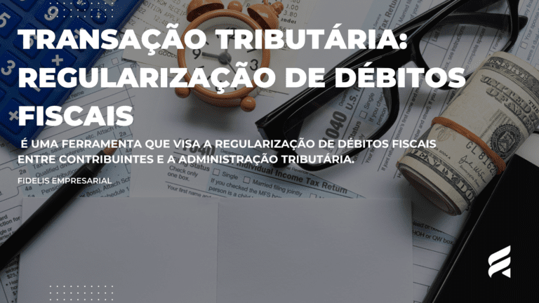 Transação Tributária: Estratégia para Regularização de Débitos Fiscais