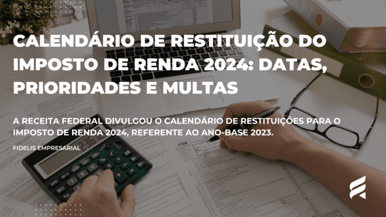 Calendário de Restituição do Imposto de Renda 2024: Datas, Prioridades e Multas