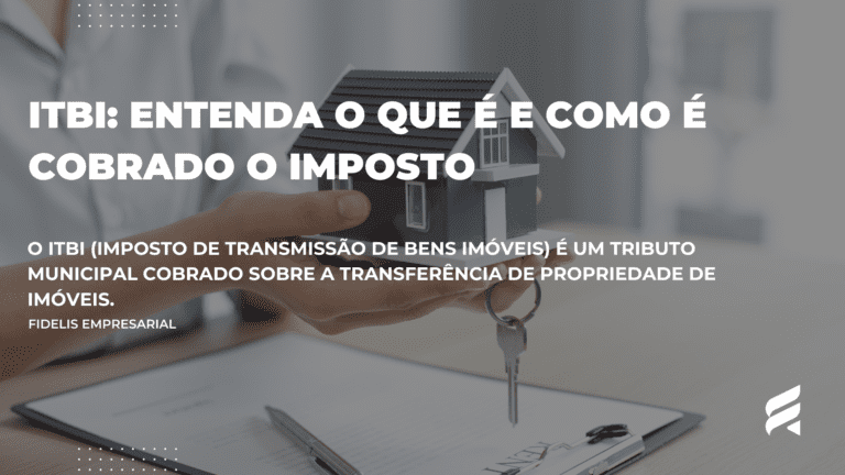 ITBI: Entenda o que é e como é cobrado o imposto
