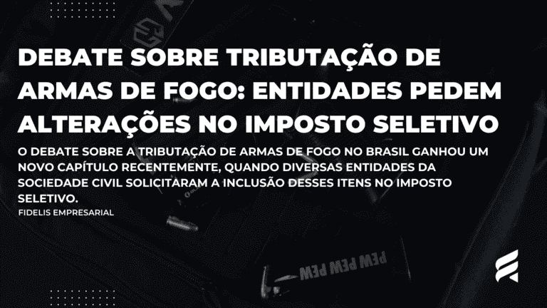 Debate sobre Tributação de Armas de Fogo: Entidades Pedem Alterações no Imposto Seletivo