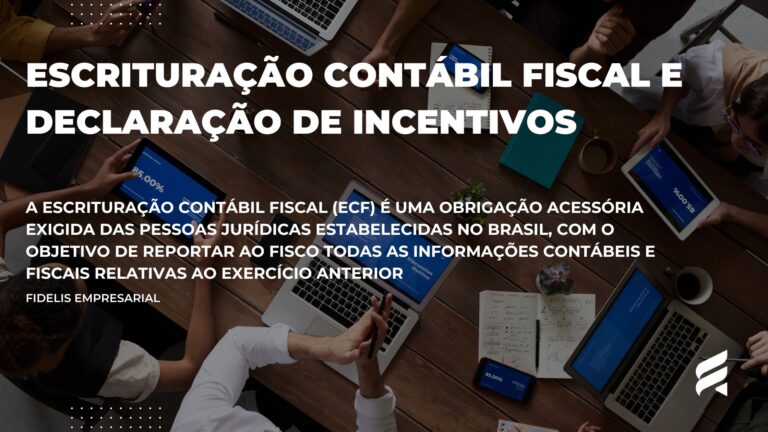 Escrituração Contábil Fiscal e Declaração de Incentivos