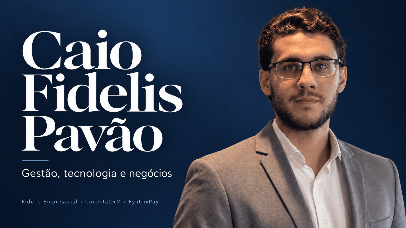 Capa editorial de Caio Fidelis Pavão, com Fidelis Empresarial, ConectaCRM e FyntrixPay.